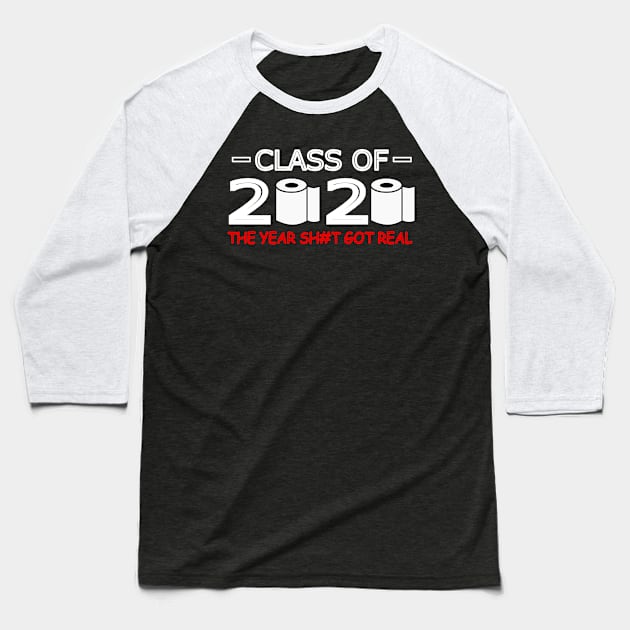 Class Of 2020 The Year Shit Got Real Red Baseball T-Shirt by abc4Tee